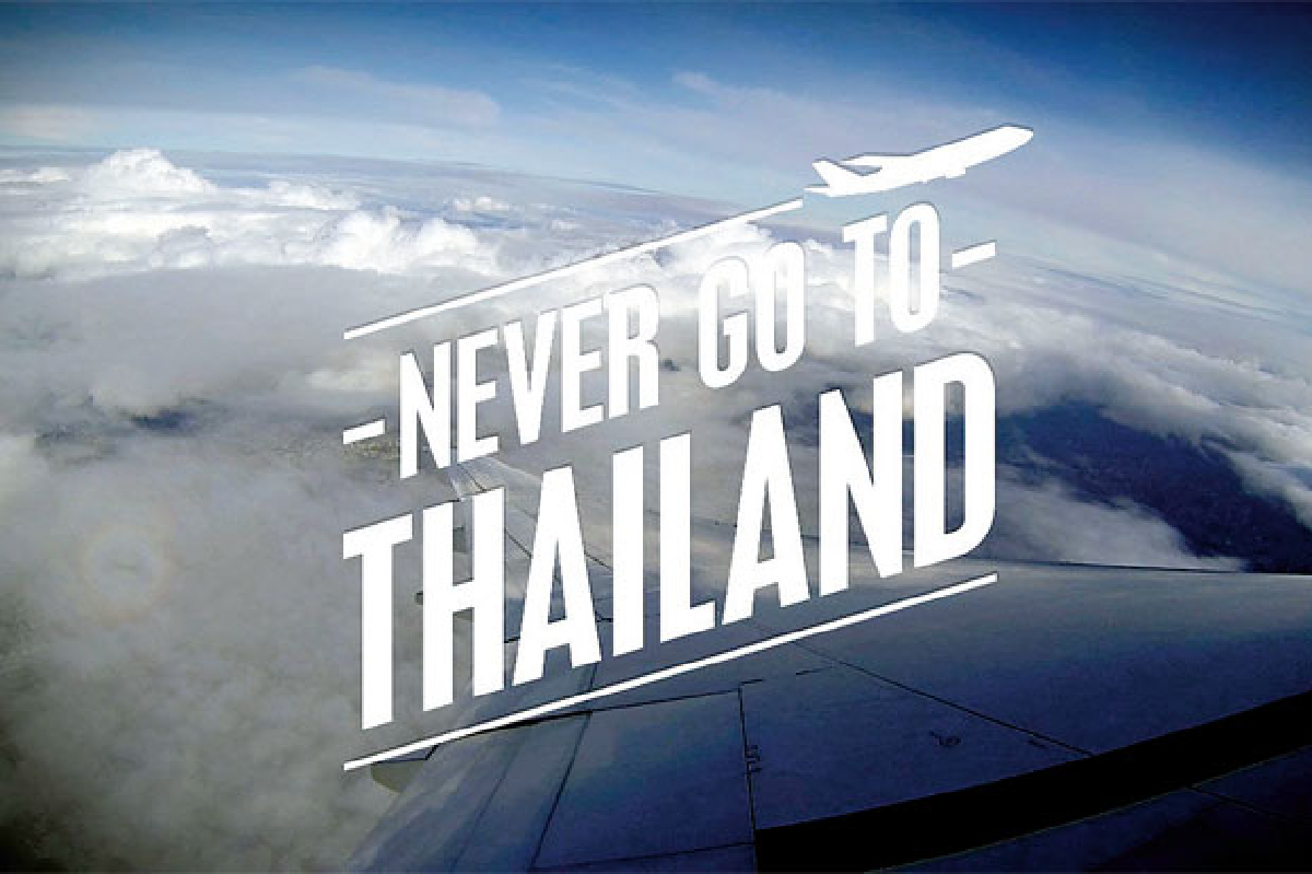 เหตุเกิดจาก... Never Go to Thailand! เหตุเกิดจาก... Never Go to Thailand!