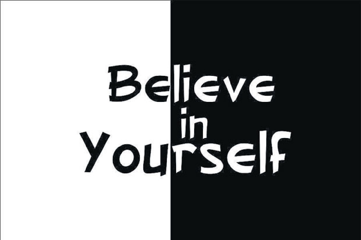 Believe in yourself Believe in yourself