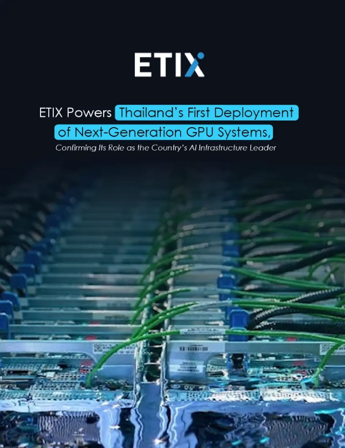 ETIX ดันไทยสู่ศูนย์กลาง AI อาเซียน ติดตั้ง GPU เจเนอเรชันใหม่รายแรกของประเทศ