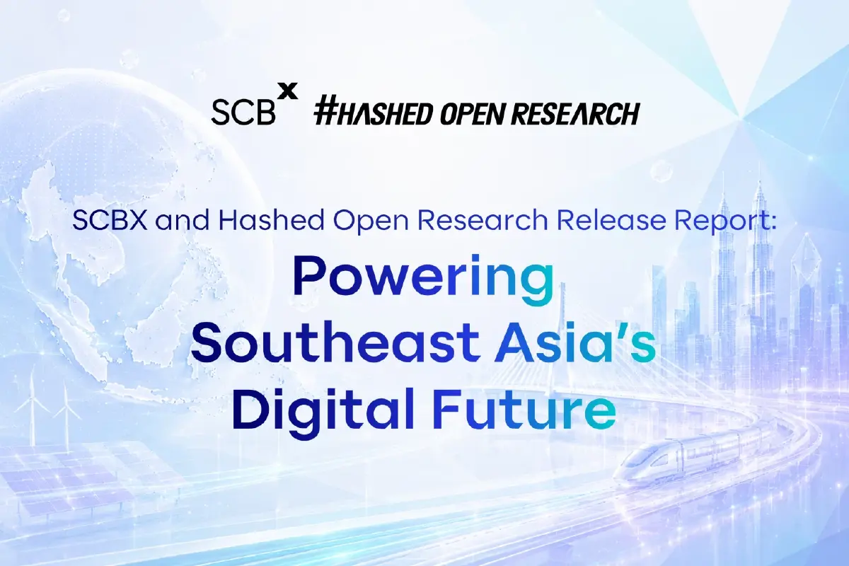 SCBX ผนึก Hashed Open Research เปิดตัวรายงานสำคัญ ชี้ทิศทางอนาคตการเงินดิจิทัลแห่งภูมิภาคเอเชียตะวันออกเฉียงใต้