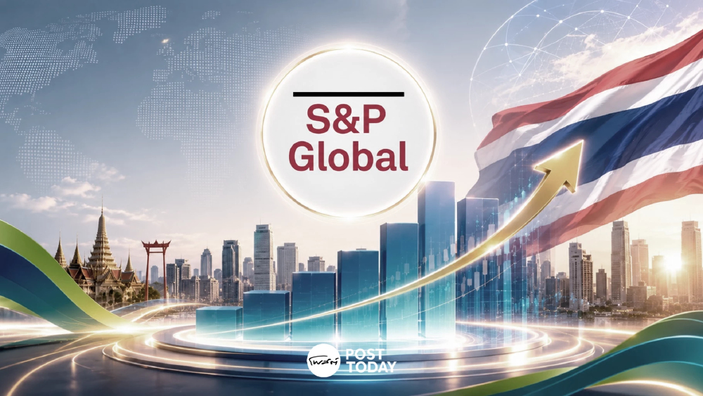 S&P คงอันดับเครดิตไทย BBB+ มุมมองมีเสถียรภาพ หนุนเงินทุนไหลเข้าตลาดทุน